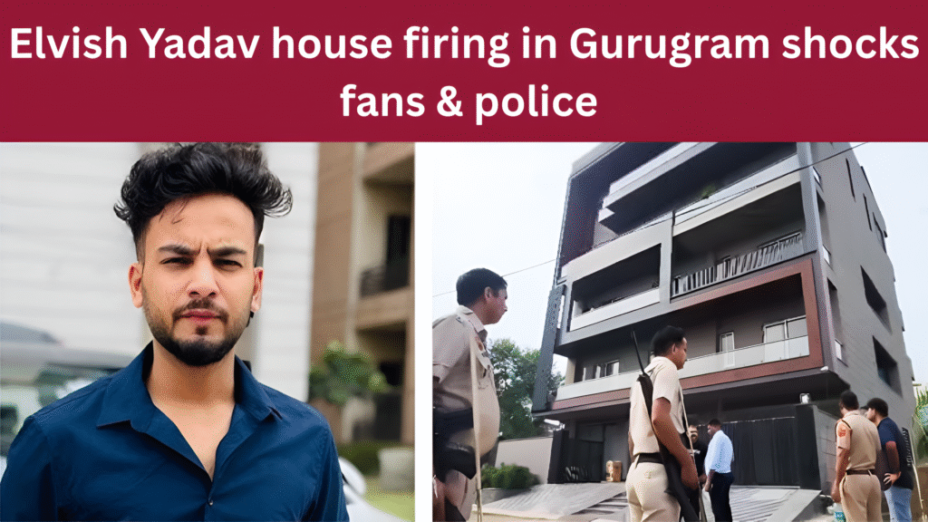 Elvish Yadav house firing in Gurugram shocks fans & police