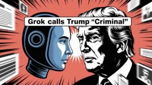 Illustration of an AI robot face-to-face with Donald Trump, headline reading “Grok calls Trump ‘Criminal’,” representing AI commentary on politics.