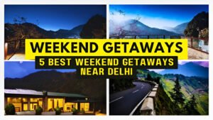 weekend getaways near Delhi